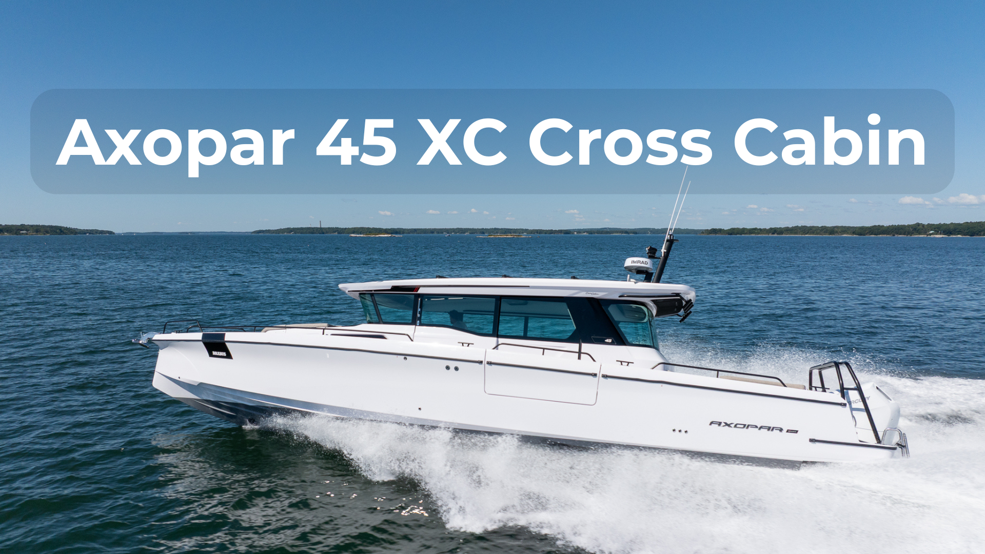 AX 45 XC Cross Cabin Discovery Lead Axopar 45 Cross Cabin BRABUS edition running shot with text floating above the boat