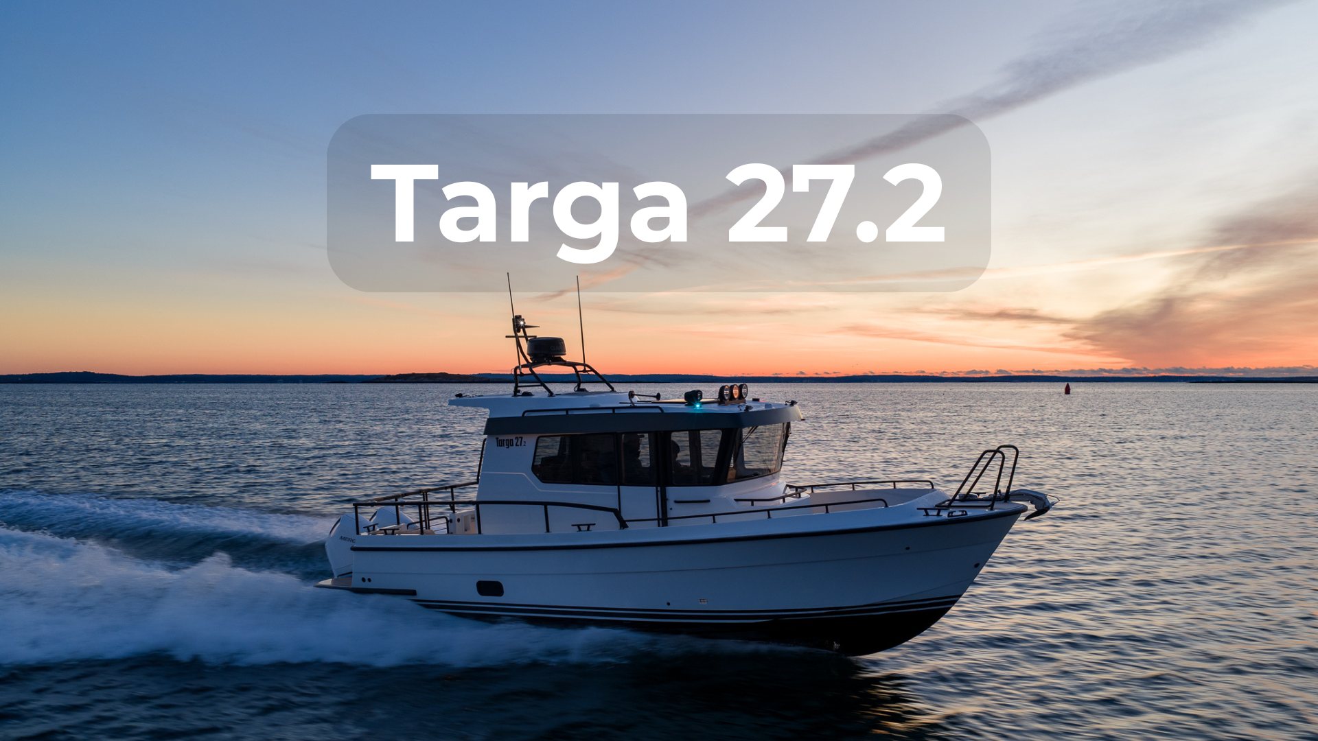 Targa 27.2 cruising at sunset showcasing enclosed pilothouse, walkaround decks, and classic Targa seaworthy design